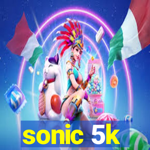 sonic 5k